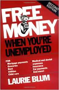 Free Money When You Re Unemployed Laurie Blum