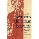 The Sermons of Jonathan Edwards: A Reader