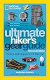 The Ultimate Hiker's Gear Guide, Second Edition: Tools and Techniques to Hit the Trail by Andrew Skurka