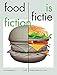 Food Is Fiction: Stories on Food and Design by