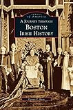 Journey Through Boston Irish History by