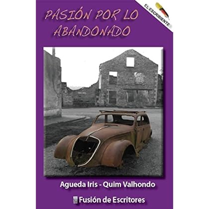PASIIÓN POR LO ABANDONADO