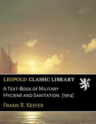 A Text-Book of Military Hygiene and Sanitation. [1914]