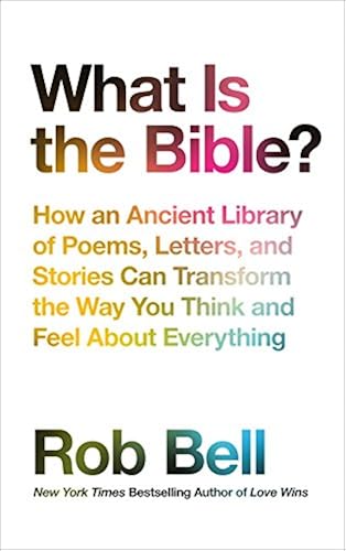 Download What is the Bible?: How an Ancient Library of Poems, Letters and Stories Can Transform the Way You Think and Feel About Everything PDF