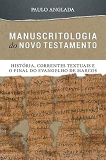 Livro Manuscritologia do Novo Testamento: História, Correntes Textuais e o Final do Evangelho de Marcos