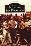 Boxing in San Francisco (CA) (Images of Sports) by F. Daniel Somrack