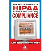 The Practical Guide to HIPAA Privacy and Security Compliance