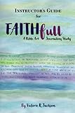 Instructor's Guide for FAITHfull: A Bible Art Journaling Study by 