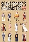 A Theatergoer's Guide to Shakespeare's Characters by Robert Thomas Fallon
