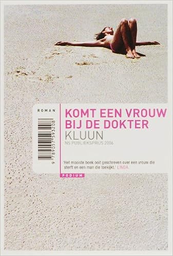Komt Een Vrouw Bij De Dokter Kluun 9789057593208 Amazon Com Books
