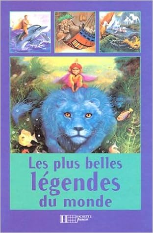 Les Plus Belles Legendes Du Monde Entier Collectif 9782012242531