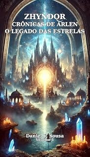 Livro Zhyndor - As Crônicas de Arlen e o Legado das Estrelas : (O chamado para um destino maior.)