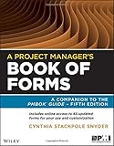 A Project Manager's Book of Forms: A Companion to the PMBOK Guide