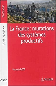 La France : mutations des systèmes productifs, by FranÃ§ois Bost