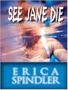 See Jane Die: Erica Spindler: 9780786268702: Amazon.com: Books