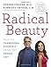 Radical Beauty: How to Transform Yourself from the Inside Out - Book by Kimberly Snyder