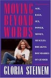 Moving Beyond Words: Age, Rage, Sex, Power, Money, Muscles: Breaking the Boundries of Gender