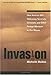 Invasion: How America Still Welcomes Terrorists Criminals &amp; Other Foreign Menaces to Our Shores - Book by Michelle Malkin