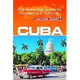 Cuba - Culture Smart!: The Essential Guide to Customs &amp; Culture