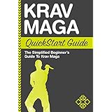 Krav Maga: QuickStart Guide: The Simplified Beginner's Guide to Krav Maga (Krav Maga, Krav Maga Training Book 1)