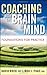 Coaching with the Brain in Mind: Foundations for Practice