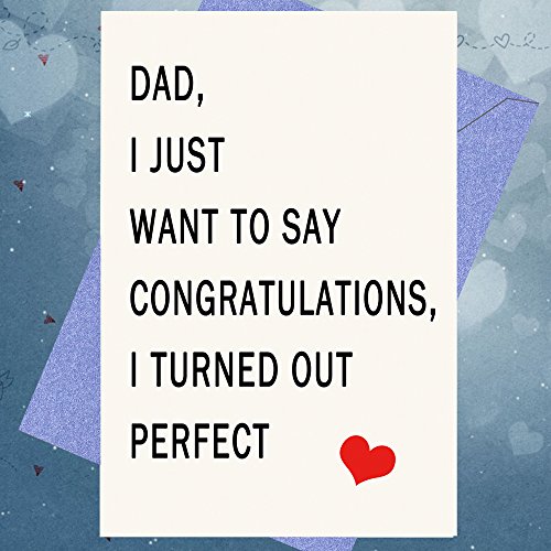 Dad, I Turned out Perfect | Funny Father’s Day Card from Baby, Kids, Teenagers