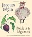 Jacques Pépin Poulets & Légumes: My Favorite Chicken & Vegetable Recipes by 