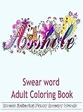 Swear Word Adult Coloring Book: Hilarious Sweary Coloring book For Fun and Stress Relieve by Adult Coloring books, Color Mom