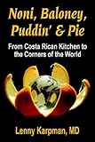 NONI BALONEY, PUDDIN' & PIE: From Costa Rican Kitchen to the Corners of the World by 