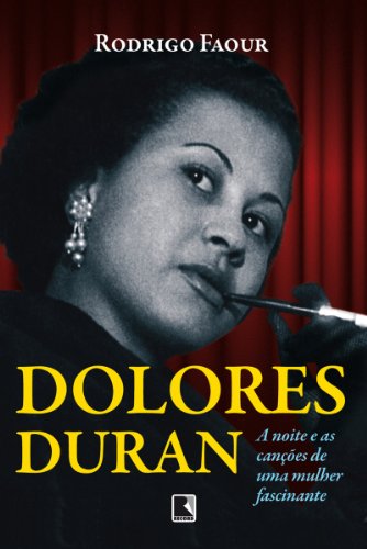 Livro Dolores Duran A noite e as canções de uma mulher fascinante