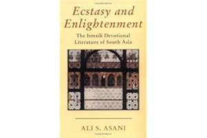 Ecstasy and Enlightenment: The Ismaili Devotional Literature of South Asia by Ali S. Asani (2002-05-04) (Ismaili Heritage Series)