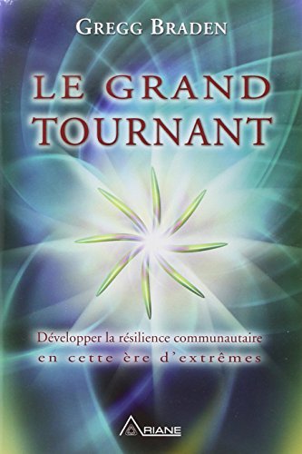 Le grand tournant : Développer la résilience communautaire en cette ère d'extrêmes by Gregg Braden