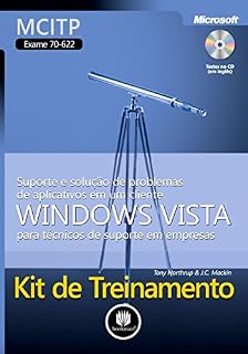 Livro Kit de Treinamento MCITP (Exame 70-622): Suporte e Solução de Problemas de Aplicativos em um Cliente Windows Vista para Técnicos de Suporte em Empresas (Microsoft)