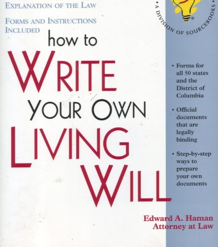 How to Write Your Own Living Will: With Forms (Self-Help Law Kit With Forms)