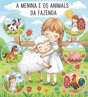 Livro A menina e os Animais da Fazenda: Aventuras Coloridas com a Menina e Seus Amigos da Fazenda