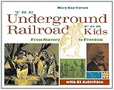 The Underground Railroad for Kids: From Slavery to Freedom with 21 Activities (For Kids series)