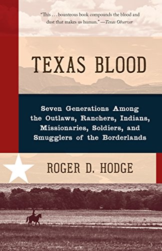 Read Texas Blood: Seven Generations Among the Outlaws, Ranchers, Indians, Missionaries, Soldiers, and Smu<br />DOC