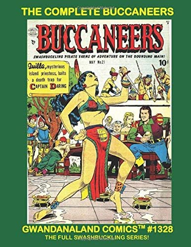 The Complete Buccaneers: Gwandanaland Comics #1328 -- The Full Swashbuckling Series! Featuring the art of Reed Crandall! Paperback – August 16, 2017