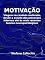 Livro A MOTIVAÇÃO. Viagem na conduta motivada, desde o estudo dos processos internos até às mais recentes teorias neuropsicológicas
