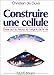 Construire une cellule by 