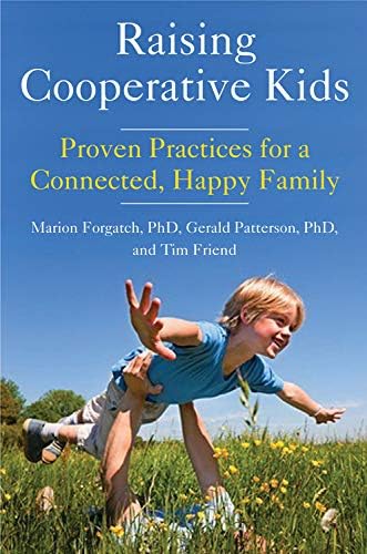 Raising Cooperative Kids: Proven Practices for a Connected, Happy Family (Parenting Book for Readers of The Whole-Brain Child)
