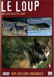 Nos Voisins Sauvages Vol. 6 - Le Loup : Une Histoire De Loup