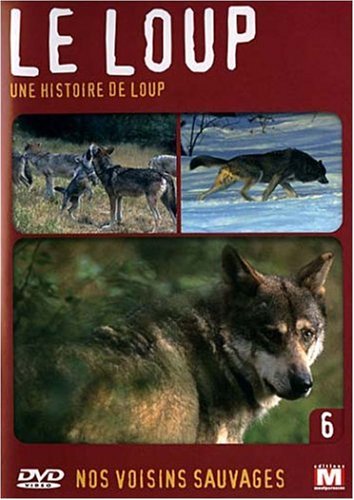 Nos Voisins Sauvages Vol. 6 - Le Loup : Une Histoire De Loup