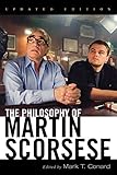 The Philosophy of Martin Scorsese (Philosophy Of Popular Culture) by 