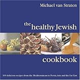 The Healthy Jewish Cookbook: 100 Delicious Recipes from the Mediterranean to Persia, Asia and the Far East by Michael Van Straten