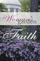 A Woman's Garden of Faith 1583341994 Book Cover