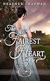 The Fairest Heart (Once Upon a Regency Book 1) by Heather Chapman, Amanda Conley