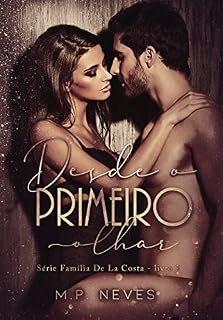 Livro Desde O Primeiro Olhar (Família De La Costa - Livro 03)
