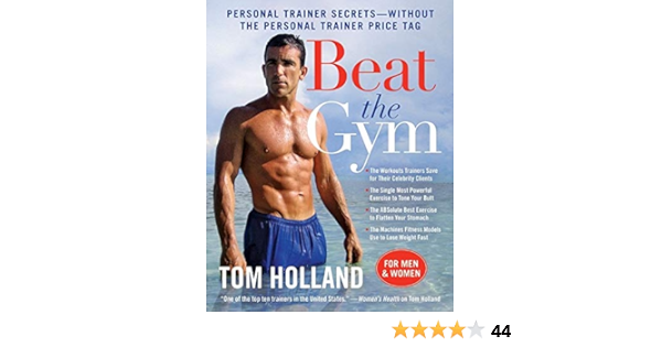 Beat The Gym Personal Trainer Secrets Without The Personal Trainer Price Tag Holland Tom Mcmorris Megan Amazon Com Books