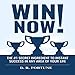 Win Now!: The #1 Secret Ingredient to Instant Success in Any Area of Your Life by 